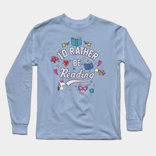 I'd Rather Be Reading Long Sleeve T-Shirt